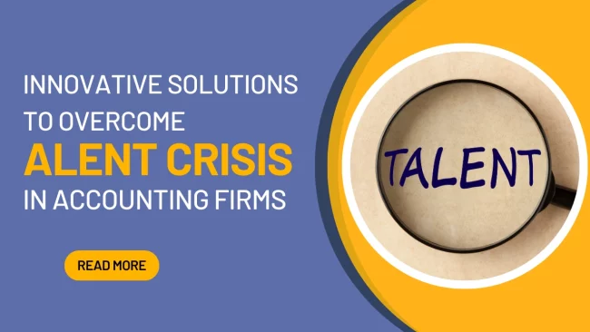 innovative-solutions-to-overcome-talent-crisis-in-accounting-firms Innovative Solutions to Overcome Talent Crisis in Accounting Firms