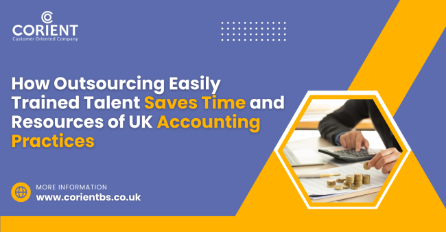 How Outsourcing Easily Trained Talent Saves Time and Resources of UK Accounting Practices How Outsourcing Easily Trained Talent Saves Time and Resources of UK Accounting Practices
