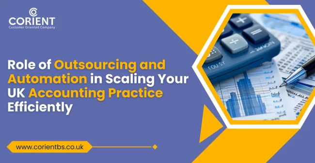 Role of Outsourcing and Automation in Scaling Your UK Accounting Practice Efficiently Role of Outsourcing and Automation in Scaling Your UK Accounting Practice Efficiently
