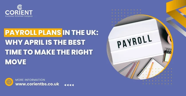 Payroll Plans in the UK Why April Is the Best Time to Make the Right Move Payroll Plans in the UK