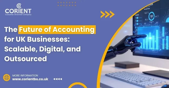 The Future of Accounting for UK Businesses Scalable, Digital, and Outsourced Future of Accounting for UK Businesses