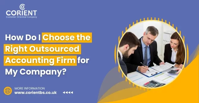 How Do I Choose The Right Outsourced Accounting Firm For My Company?